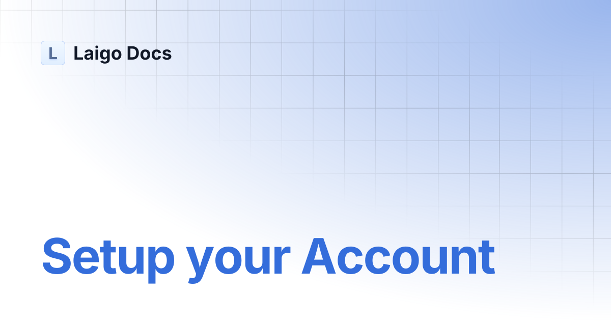 Setup your Account | Laigo Docs
